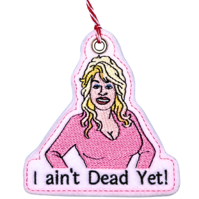 I Ain’t Dead Yet Ornament