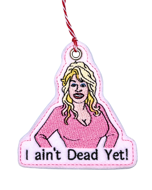 I Ain’t Dead Yet Ornament